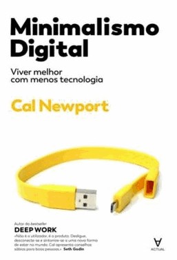 Minimalismo Digital - Viver Melhor Com Menos Tecnologia