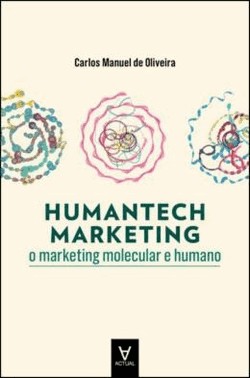 Humantech Marketing - O Marketing Molecular E Humano