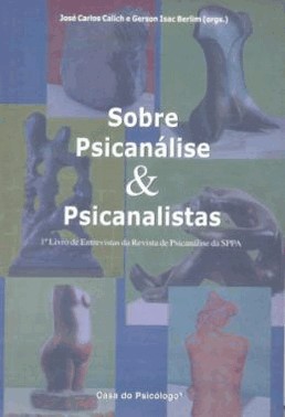 Sobre Psicanalise E Psicanalistas - 1 Livro De Entrevistas Da Revista De Psicanalise Da Sppa