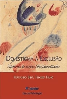 Do Estigma A Exclusao - Historias De Corpos (Des)Acreditados
