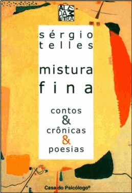 Mistura Fina - Contos, Cronicas, Poesias