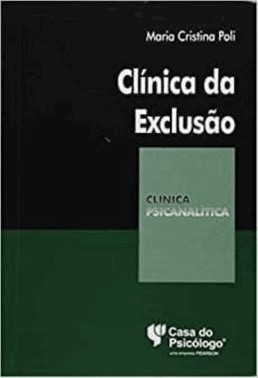 Clinica Da Exclusao - A Construcao Do Fantasma E O Sujeito Adolescente