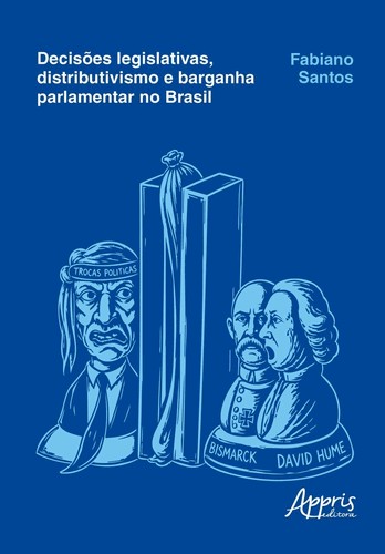 Decisões Legislativas, Distributivismo e Barganha Parlamentar no Brasil