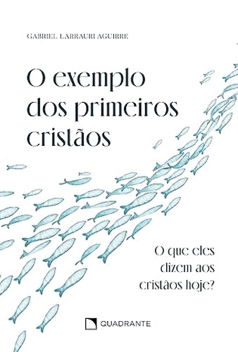 O Exemplo Dos Primeiros Cristaos