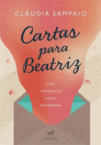 Cartas Para Beatriz - Uma Travessia Pelo Maternar