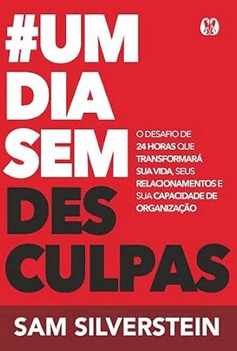 #Um Dia Sem Desculpas (No Excuses For A Day) #Um Dia Sem Desculpas (No Excuses For A Day)