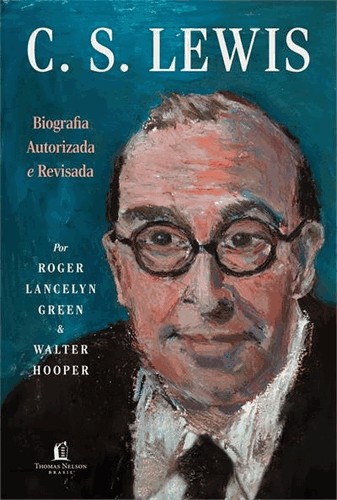 C.S. Lewis - Biografia Autorizada E Revisada