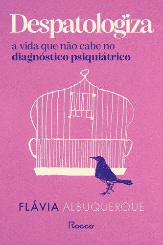 Despatologiza A Vida Que Não Cabe No Diagnóstico Psiquiátrico