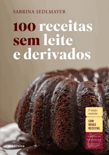 100 Receitas Sem Leite E Derivados - 5 Ed 100 Receitas Sem Leite E Derivados - 5 Ed