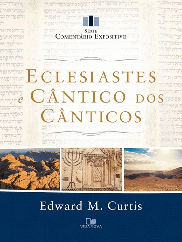 Eclesiastes E Cântico Dos Cânticos - Série Comentário Expositivo