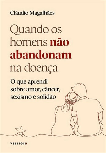 Quando Os Homens Nao Abandonam Na Doenca