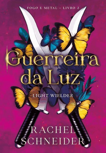 Guerreira da luz – Light Wielder (Fogo e Metal - Livro 2)