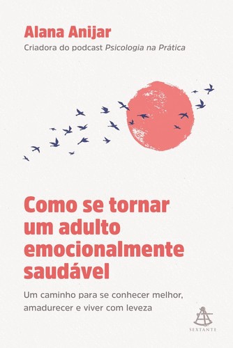 Como Se Tornar Um Adulto Emocionalmente Saudável Como Se Tornar Um Adulto Emocionalmente Saudável