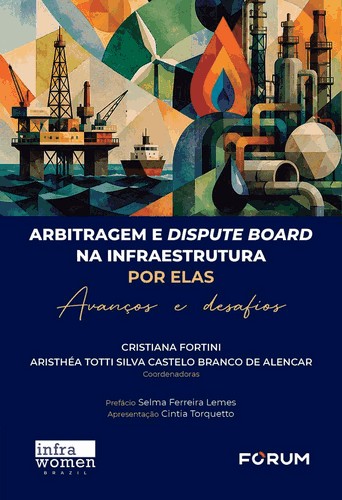 Arbitragem e dispute board na infraestrutura por Elas: avanços e desafios - 01Ed/26