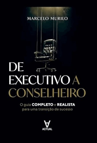 De Executivo A Conselheiro De Executivo A Conselheiro
