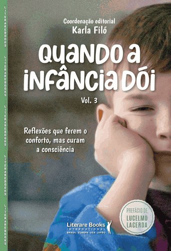 Quando A Infancia Doi - Vol. 3 - Reflexões Que Ferem O Conforto, Mas Curam A Consciência