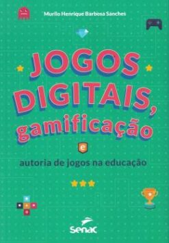 Jogos Digitais,Gamificacao E Autoria de Jogos na Educacao