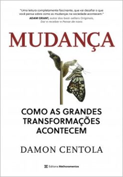 Mudanca: Como As Grandes Transformacoes Acontecem
