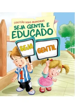 Colecao Boas Maneiras - Seja Gentil E Educado
