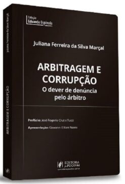 Arbitragem E Corrupcao - O Dever De Denuncia Pelo Arbitro