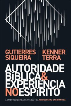 Autoridade Biblica E Experiencia No Espirito