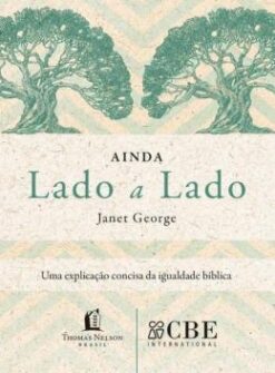 Ainda Lado A Lado - Uma Explicacao Concisa Da Igualdade Biblica