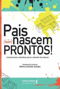 Pais Nao Nascem Prontos!: Construindo Caminhos Para O Desafio De Educar