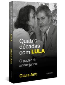Quatro Decadas Com Lula: O Poder De Andar Junto (Com Caderno De Fotografias)