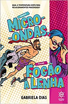 Homem Micro-Ondas, Mulher Fogao A Lenha