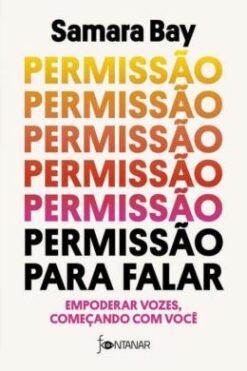 Permissao Para Falar - Empoderar Vozes, Comecando Com Voce