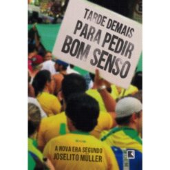 Tarde Demais Para Pedir Bom Senso
