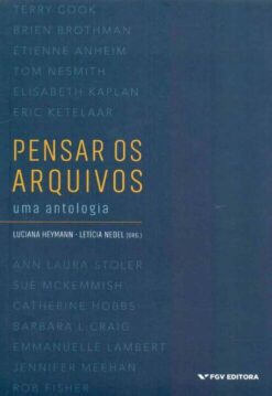 Pensar Os Arquivos: Uma Antologia