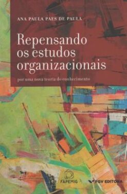 Repensando Os Estudos Organizacionais