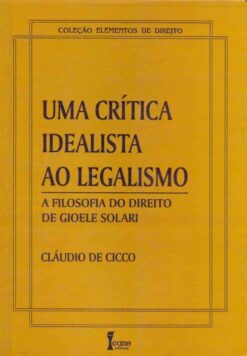 Uma Critica Idealista Ao Legalismo