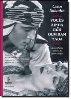 Voces Ainda Nao Ouviram Nada - A Barulhenta Historia Do Cinema No Mundo - 3 Ed.