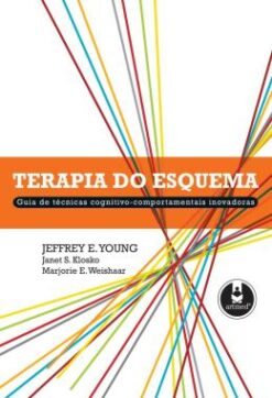 Terapia Do Esquema - Guia De Tecnicas Cognitivo-comportamentais Inovadoras
