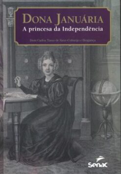 Dona Januaria, A Princesa Da Independencia