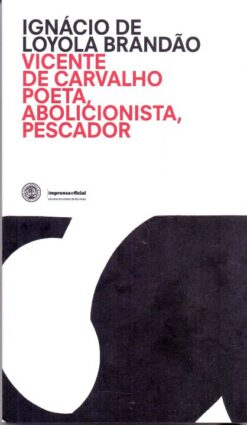 Vicente De Carvalho - Poeta, Abolicionista, Pescador