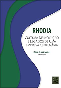 Rhodia: A Cultura Da Inovacao E Legados De Uma Empresa Centenaria