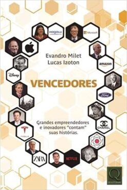 Vencedores: Grandes Empreendedores E Inovadores Contam As Suas Historias