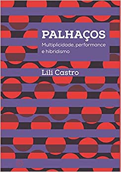 Palhacos: Multiplicidade, Performance E Hibridismo