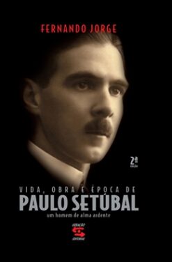 Vida, Obra E Epoca De Paulo Setubal