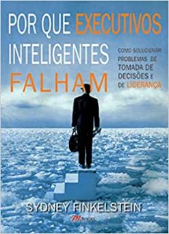 Por Que Executivos Inteligentes Falham