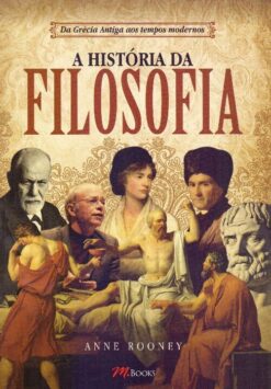 A Historia Da Filosofia - Da Grecia Antiga Aos Tempos Modernos