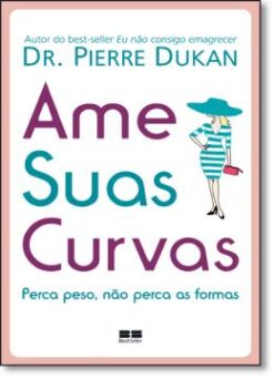 Ame Suas Curvas - Perca Peso Nao Perca As Formas