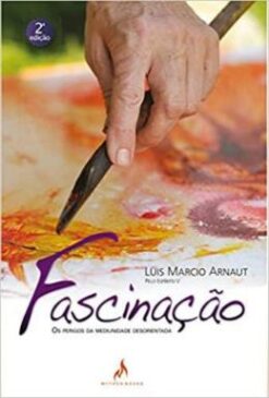 Fascinacao: Os Perigos Da Mediunidade Desorientada