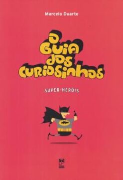O Guia Dos Curiosinhos - Super-Herois