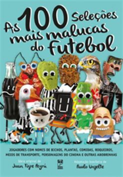 As 100 Selecoes Mais Malucas Do Futebol