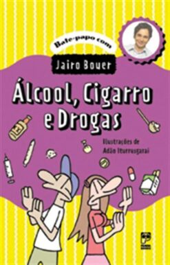 Alcool, Cigarro E Drogas