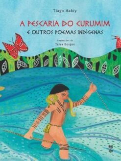 Pescaria Do Curumim E Outros Poemas Indigenas, A